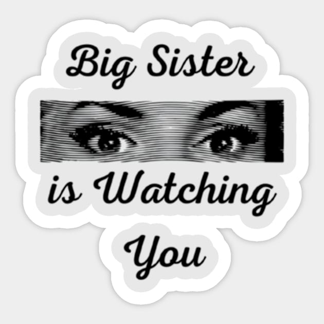 Big Sister is Watching You Sticker by horse face